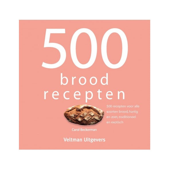 500 Broodrecepten - Carol Beckerman